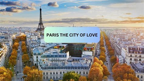 Why is Paris the City of Love (the real story).